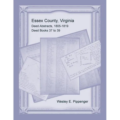 Essex County, Virginia Deed Abstracts, 1805-1819, Deed Books 37 to 39 - Paperback
