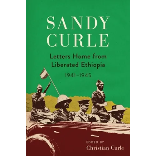 Sandy Curle: Letters home from liberated Ethiopia 1941-1945 - Paperback
