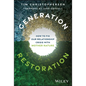 Generation Restoration: How to Fix Our Relationship Crisis with Mother Nature - Hardcover
