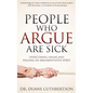 People Who Argue Are Sick: Overcoming Anger and Healing an Argumentative Spirit - Paperback