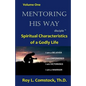 Mentoring His Way Volume 1: Spiritual Characteristics of a Godly Life - Paperback