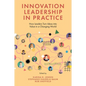 Innovation Leadership in Practice: How Leaders Turn Ideas Into Value in a Changing World - Hardcover