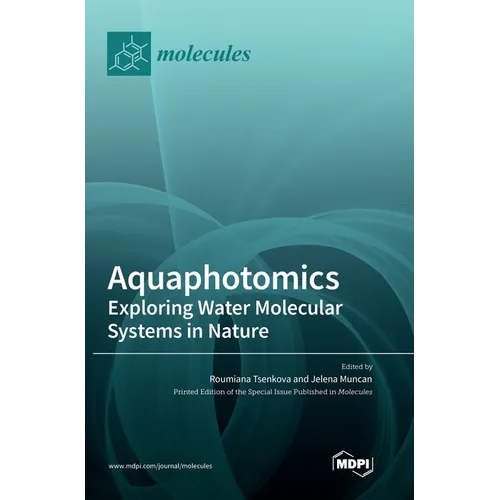Aquaphotomics: Exploring Water Molecular Systems in Nature - Hardcover