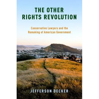 Other Rights Revolution: Conservative Lawyers and the Remaking of American Government - Paperback