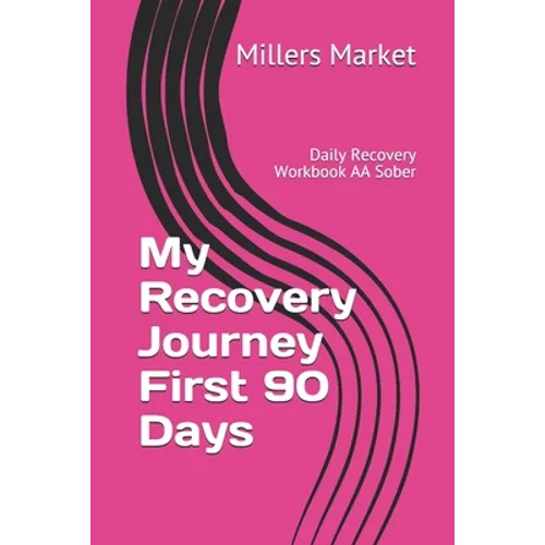My Recovery Journey First 90 Days: Daily Recovery Workbook AA Sober - Paperback