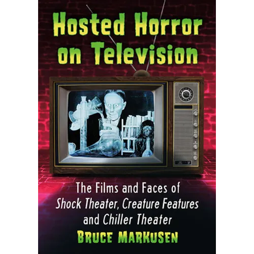 Hosted Horror on Television: The Films and Faces of Shock Theater, Creature Features and Chiller Theater - Paperback