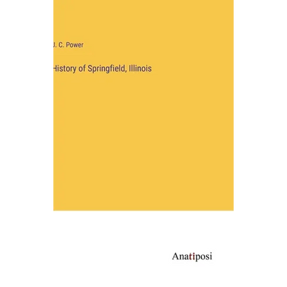 History of Springfield, Illinois - Hardcover