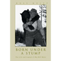 Born Under A Stump: The Life and Legend of Big Bill Hulet - Paperback