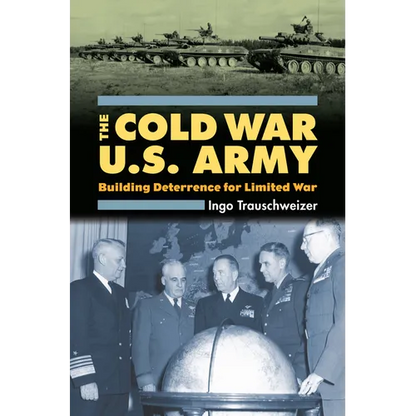Cold War U.S. Army: Building Deterrence for Limited War - Hardcover