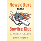 Newsletters to the Bowling Club: A Fantasy League - Paperback