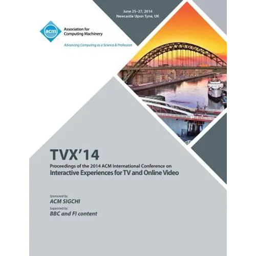 TVX 14 ACM International Conference on Interactive Experiences for Television and Online Video - Paperback