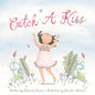 Catch a Kiss - Board Book