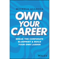 Own Your Career: Break the Corporate Blueprint and Build Your Own Ladder - Hardcover