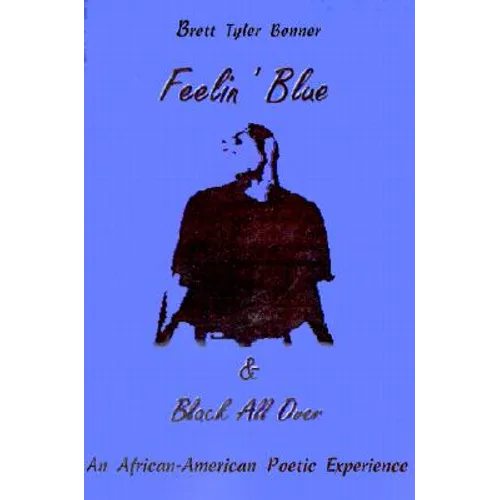 Feelin' Blue & Black All Over: An African-American Poetic Experience - Paperback