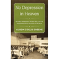 No Depression in Heaven: The Great Depression, the New Deal, and the Transformation of Religion in the Delta - Hardcover