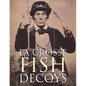 La Crosse Fish Decoys - Paperback