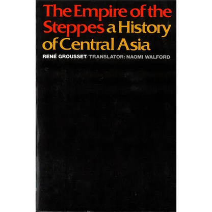 The Empire of the Steppes: A History of Central Asia - Paperback