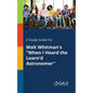 A Study Guide for Walt Whitman's "When I Heard the Learn'd Astronomer" - Paperback