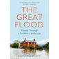 The Great Flood: Travels Through a Sodden Landscape - Paperback