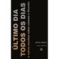 Último Dia Todos os Dias: e outros escritos sobre cinema e filosofia - Paperback