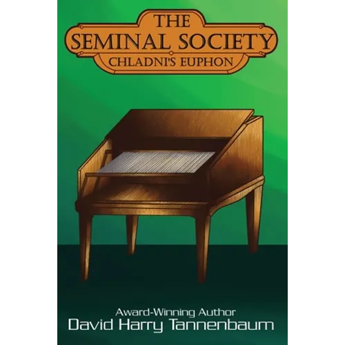 The Seminal Society: Chladni's Euphon: Edison's Phonograph - Paperback
