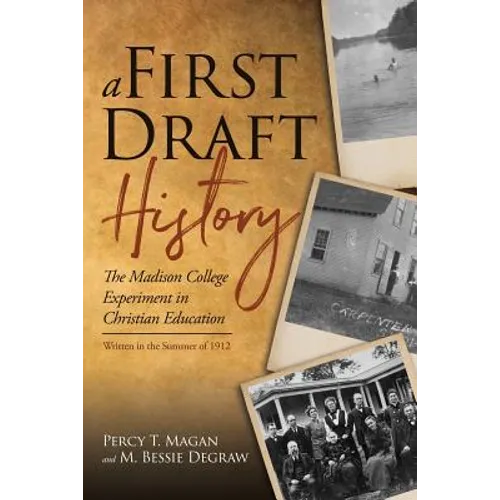 A First Draft History: The Madison College Experiment in Christian Education - Paperback
