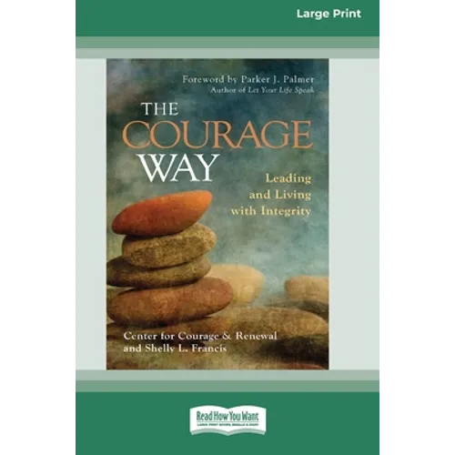 The Courage Way: Leading and Living with Integrity [16 Pt Large Print Edition] - Paperback