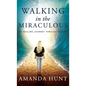 Walking in the Miraculous: My Healing Journey Through Cancer - Hardcover