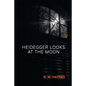 Heidegger Looks at the Moon - Paperback
