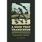 A Good That Transcends: How US Culture Undermines Environmental Reform - Paperback