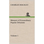 Memoirs of Extraordinary Popular Delusions - Volume 1 - Hardcover