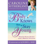 The Body Knows...How to Stay Young: Healthy-Aging Secrets from a Medical Intuitive - Paperback