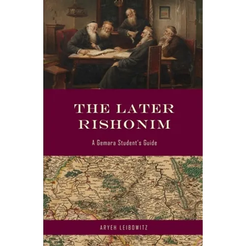 The Later Rishonim: A Gemara Student's Guide - Paperback
