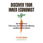 Discover Your Inner Economist: Use Incentives to Fall in Love, Survive Your Next Meeting, and Motivate Your Dentist - Paperback