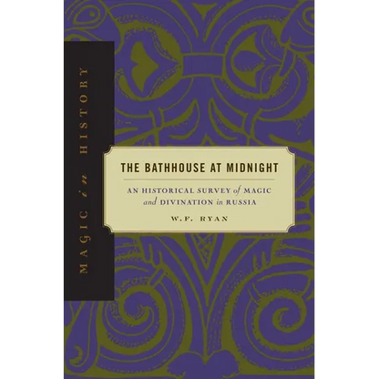 The Bathhouse at Midnight: An Historical Survey of Magic and Divination in Russia - Paperback