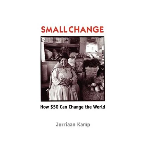 Small Change: How Fifty Dollars Can Change the World - Paperback