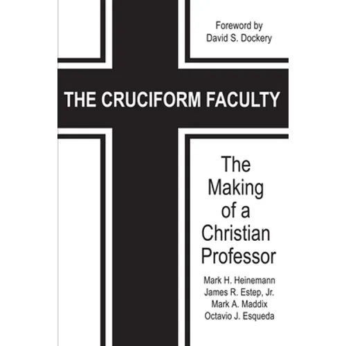 The Cruciform Faculty: The Making of a Christian Professor - Paperback