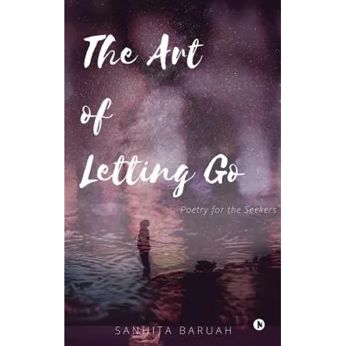 The Art of Letting Go: Poetry for the Seekers - Paperback
