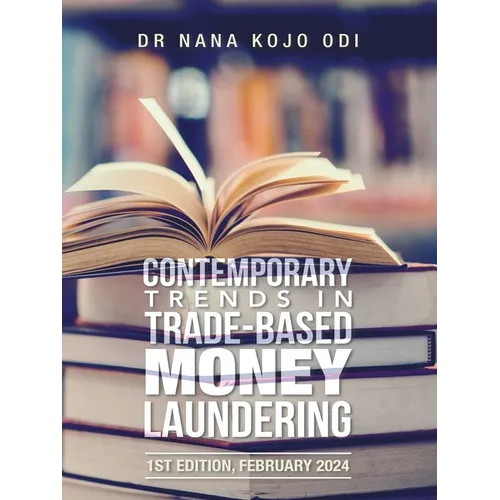 Contemporary Trends in Trade-Based Money Laundering: 1st Edition, February 2024 - Paperback