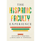 The Hispanic Faculty Experience: Opportunities for Growth and Retention in Christian Colleges and Universities - Paperback