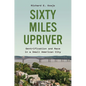 Sixty Miles Upriver: Gentrification and Race in a Small American City - Hardcover
