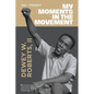 My Moment in the Movement 1965-Present: The story of a civil rights activist in Knoxville, TN - Paperback