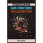 Advanced Data Structures for Algorithms: Mastering Complex Data Structures for Algorithmic Problem-Solving (2024) - Paperback
