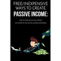 Free/Inexpensive Ways To Create Passive Income: : How To Make $25,000 Each Month On Autopilot For The Millionaire In Progress - Paperback