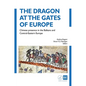 The Dragon at the Gates of Europe: Chinese presence in the Balkans and Central-Eastern Europe - Hardcover