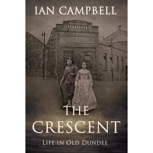 The Crescent: Life in Old Dundee - Paperback