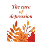 The Cure Of Depression: A Simple Way To Be Thankful Every Day, - Thankfulness is The Quickest Path to Joy. - - Paperback