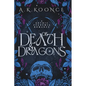 Of Death and Dragons: A gothic academia romantasy - Paperback