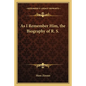 As I Remember Him, the Biography of R. S. - Paperback