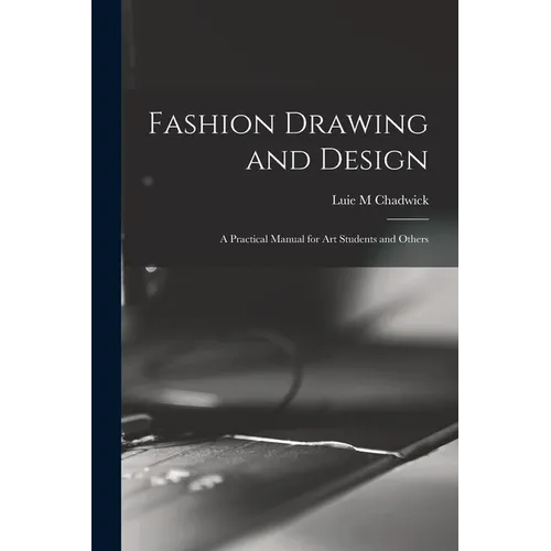 Fashion Drawing and Design: A Practical Manual for art Students and Others - Paperback